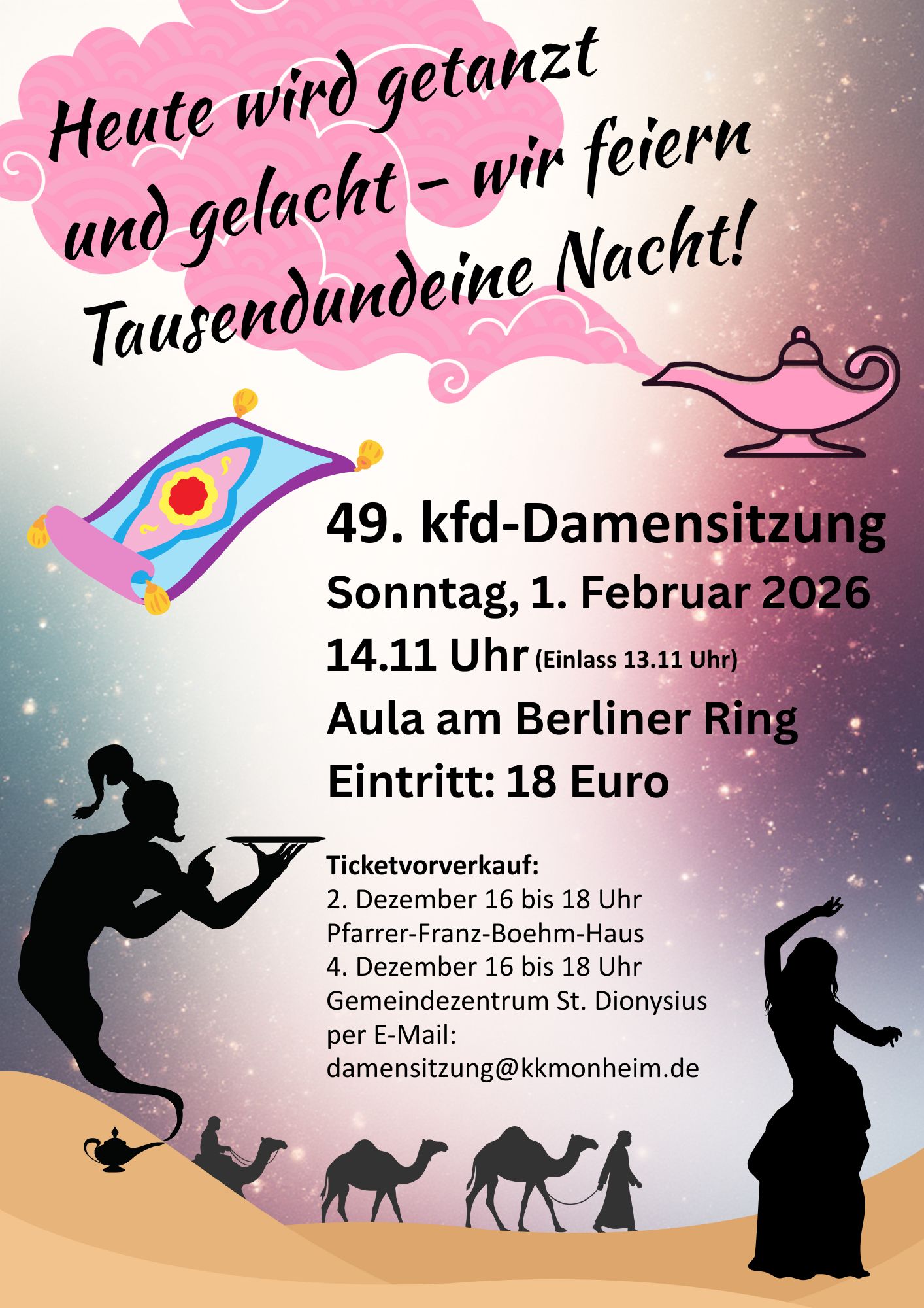 Ticketvorverkauf 2. Dezember 16 bis 18 Uhr Pfarrer-Franz-Boehm-Haus 4. Dezember 16 bis 18 Uhr Gemeindezentrum St. Dionysius sowie per E-Mail damensitzung@kkmonheim.de
